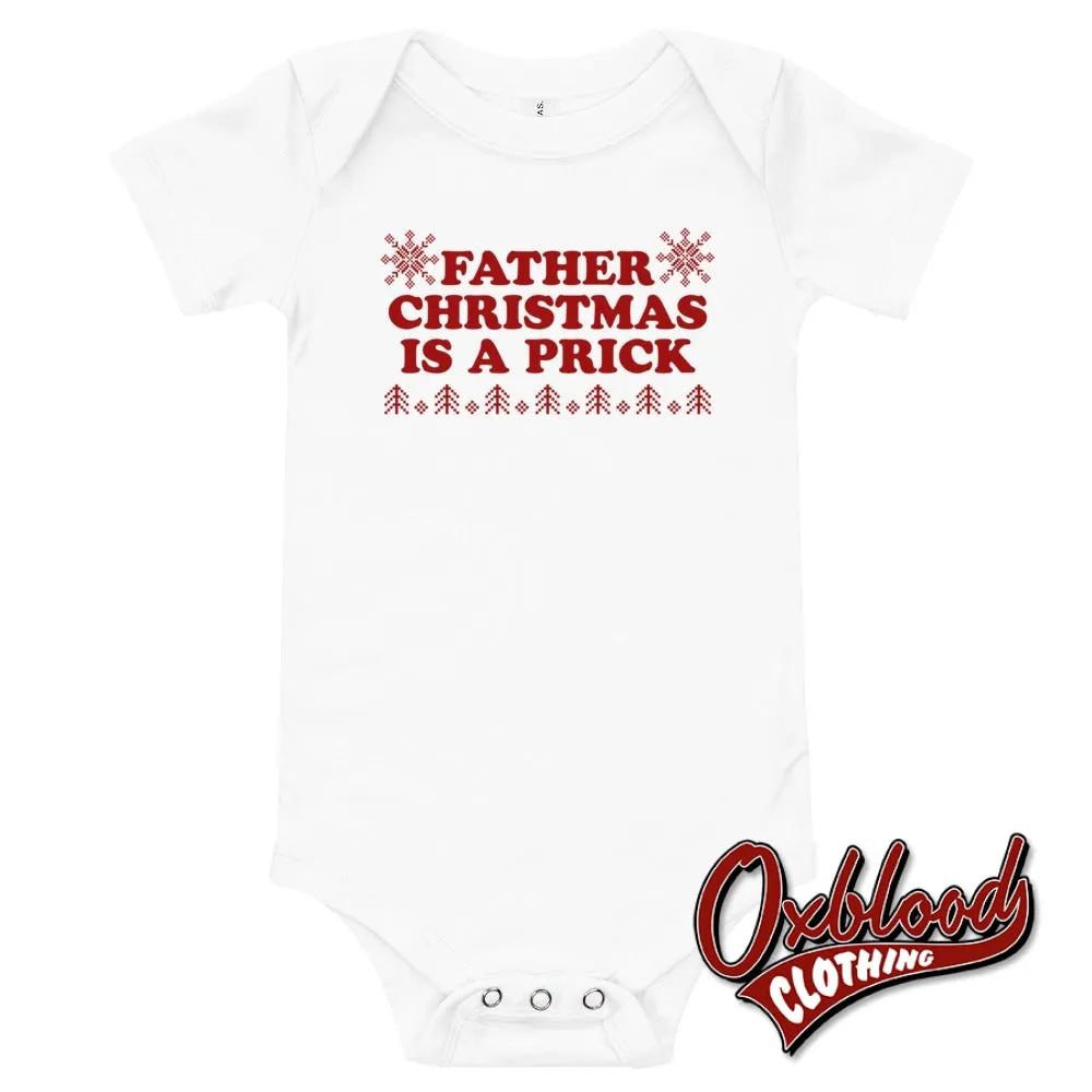 Baby Father Christmas is a Prick one piece - Punk Baby Onesies & Offensive Baby Onesies