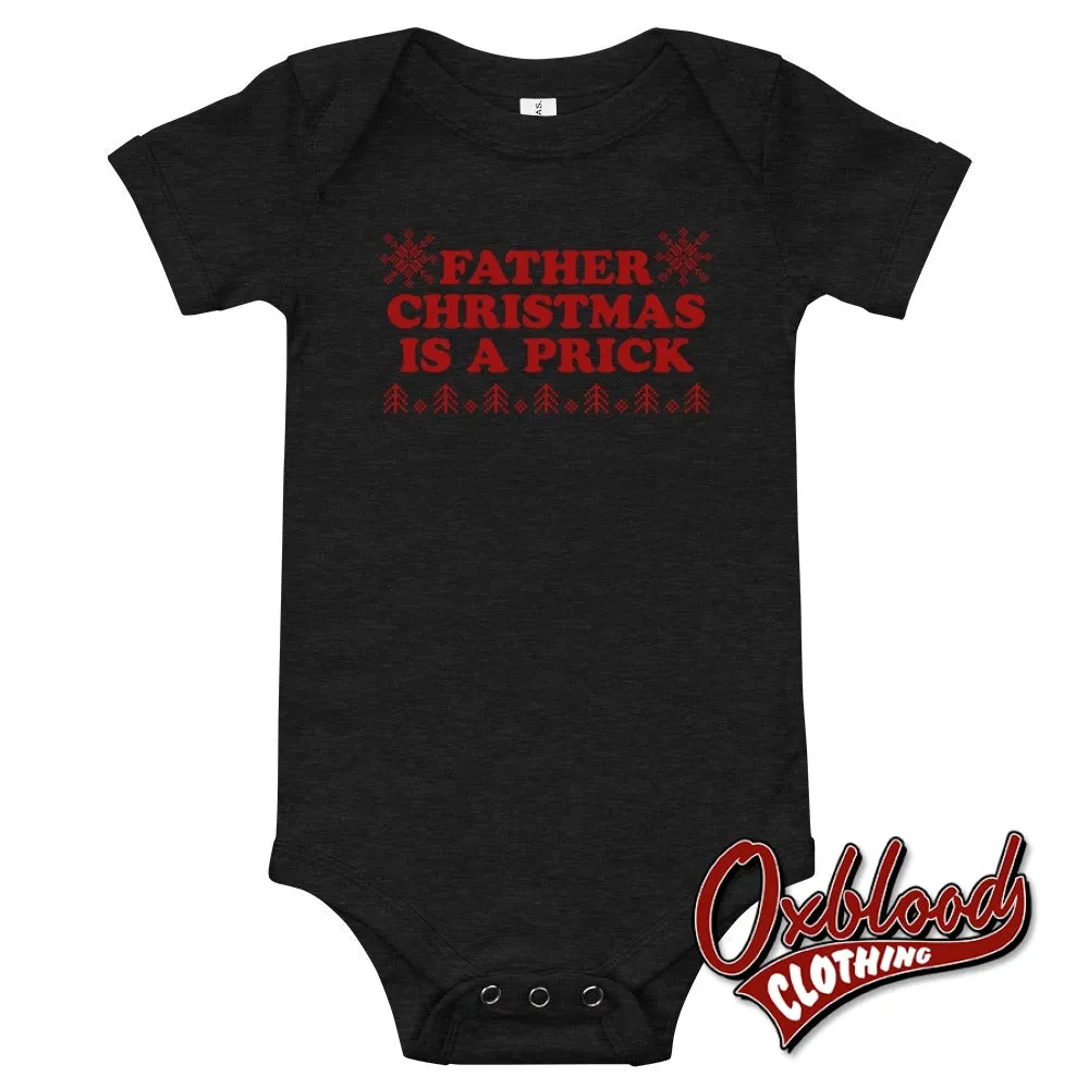 Baby Father Christmas is a Prick one piece - Punk Baby Onesies & Offensive Baby Onesies