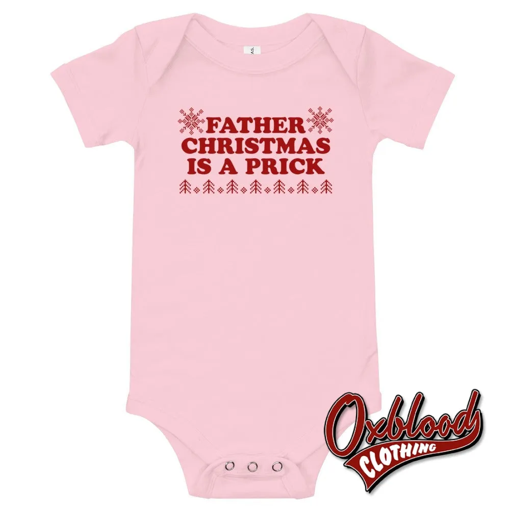 Baby Father Christmas is a Prick one piece - Punk Baby Onesies & Offensive Baby Onesies